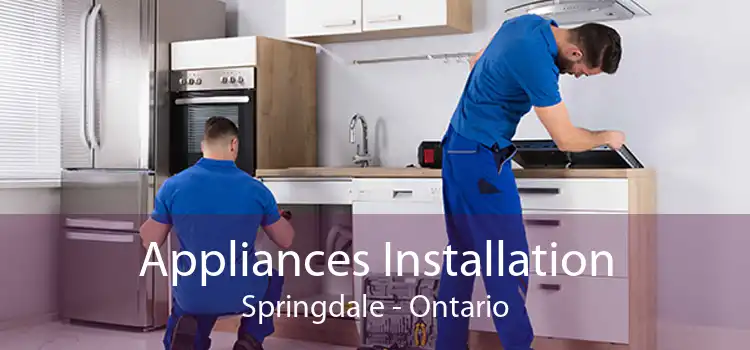 Appliances Installation Springdale - Ontario