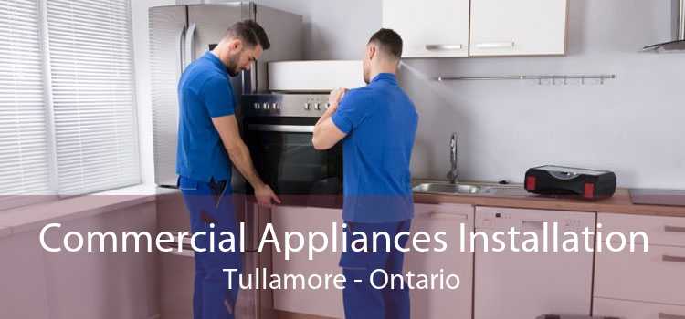 Commercial Appliances Installation Tullamore - Ontario