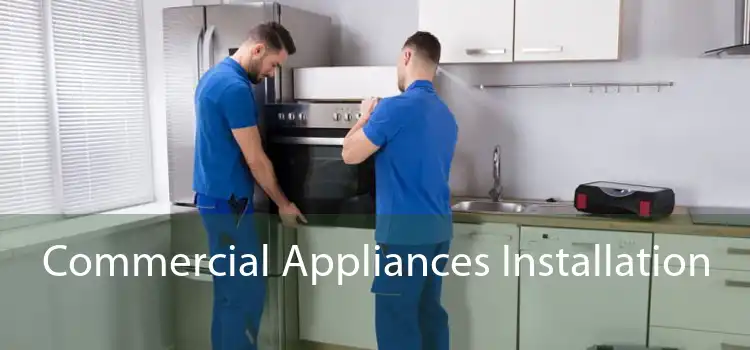Commercial Appliances Installation 