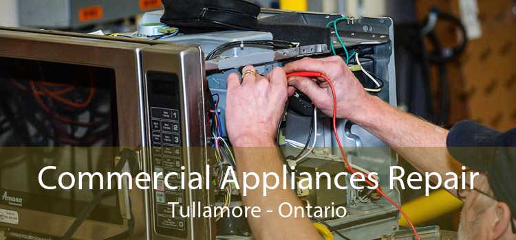 Commercial Appliances Repair Tullamore - Ontario