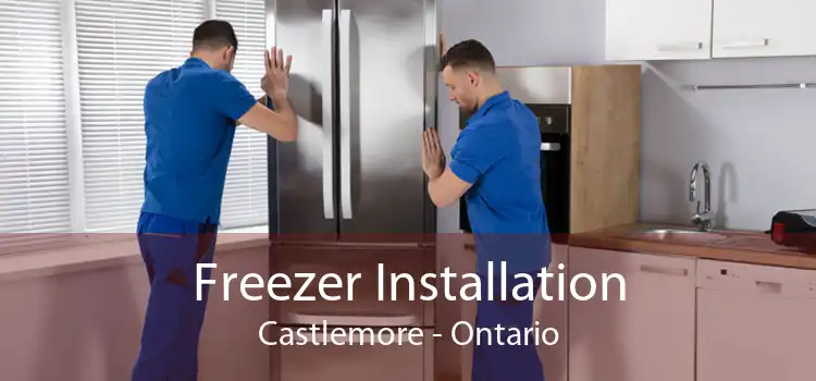 Freezer Installation Castlemore - Ontario