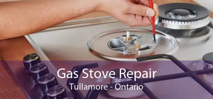 Gas Stove Repair Tullamore - Ontario