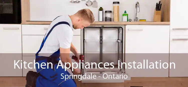 Kitchen Appliances Installation Springdale - Ontario