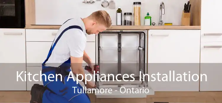 Kitchen Appliances Installation Tullamore - Ontario