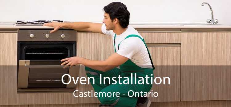 Oven Installation Castlemore - Ontario