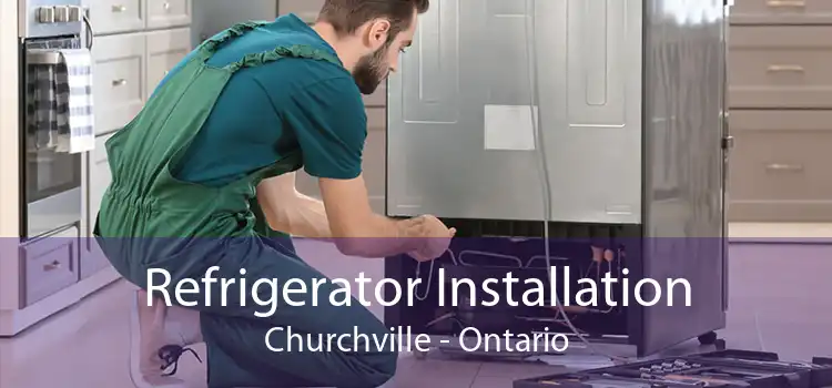 Refrigerator Installation Churchville - Ontario