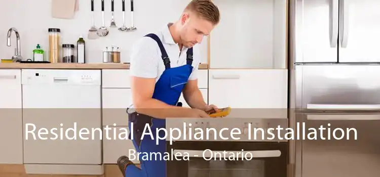 Residential Appliance Installation Bramalea - Ontario