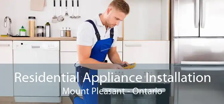 Residential Appliance Installation Mount Pleasant - Ontario