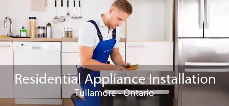 Residential Appliance Installation Tullamore - Ontario