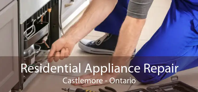Residential Appliance Repair Castlemore - Ontario