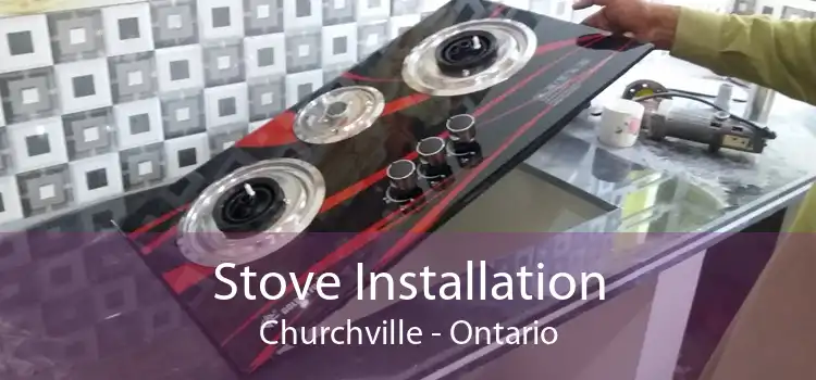 Stove Installation Churchville - Ontario