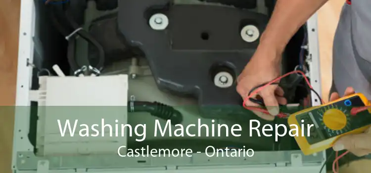 Washing Machine Repair Castlemore - Ontario